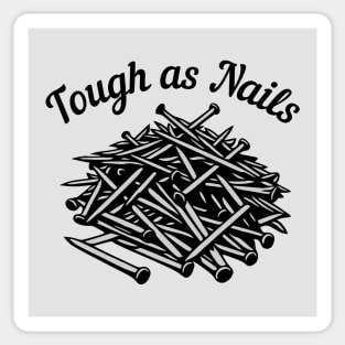 Tough As Nails Sticker